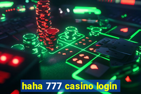 haha 777 casino login