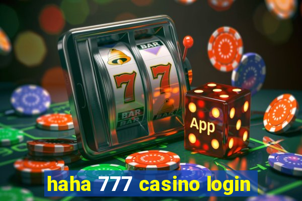 haha 777 casino login