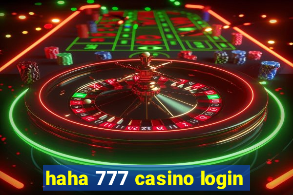 haha 777 casino login