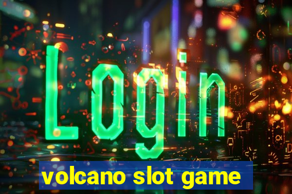 volcano slot game