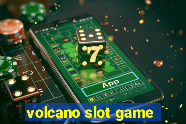 volcano slot game