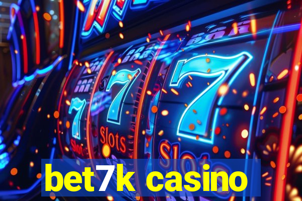 bet7k casino