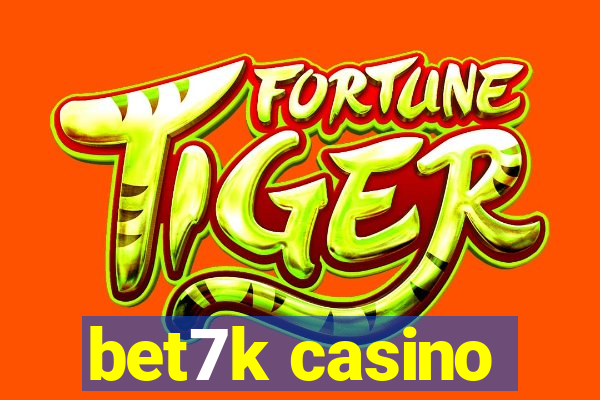 bet7k casino