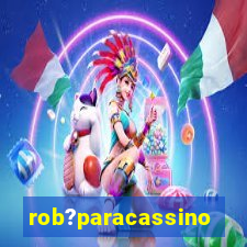 rob?paracassino