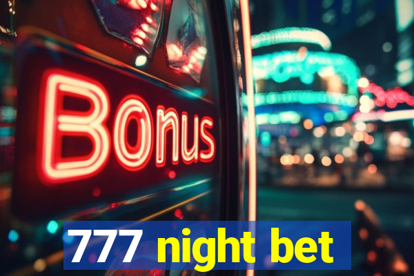 777 night bet