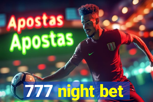 777 night bet