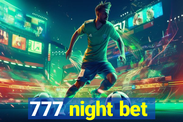 777 night bet