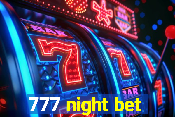 777 night bet