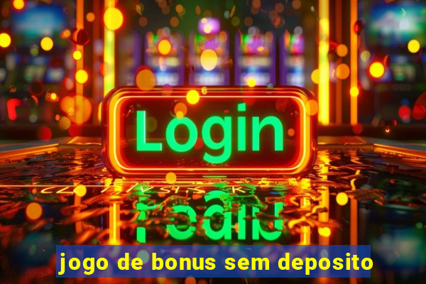 jogo de bonus sem deposito