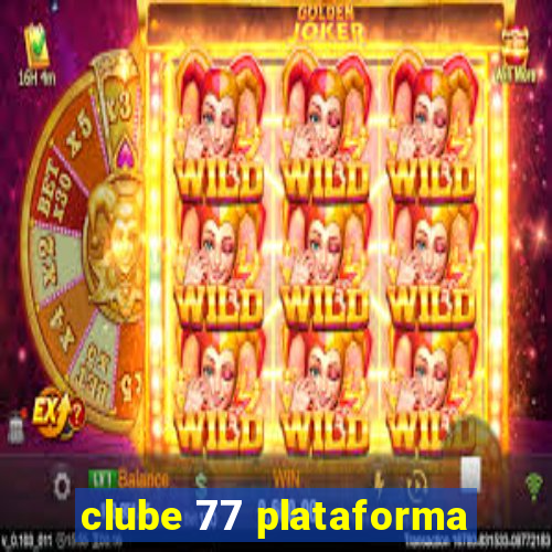 clube 77 plataforma