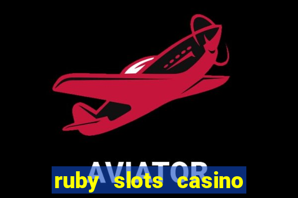 ruby slots casino $200 no deposit bonus codes