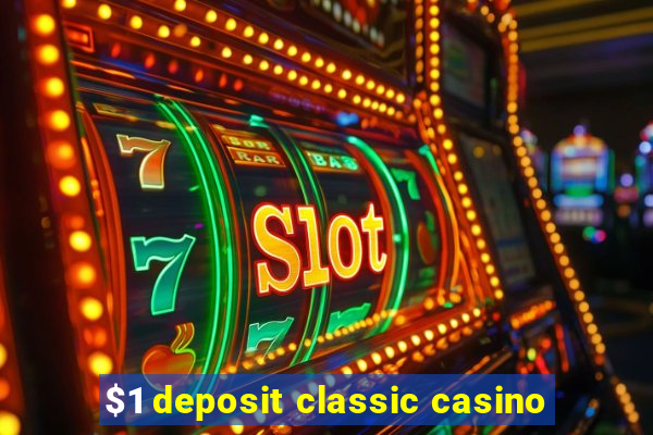 $1 deposit classic casino