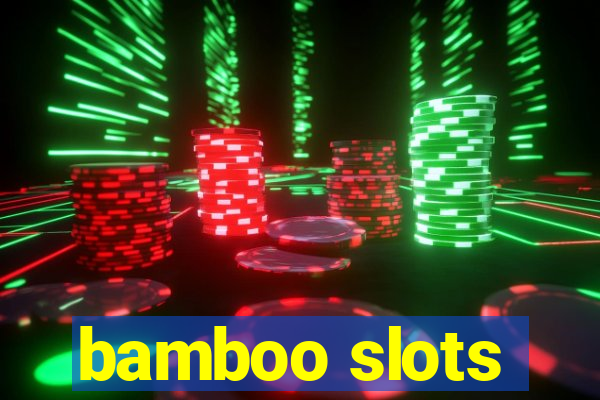 bamboo slots