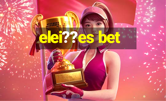 elei??es bet