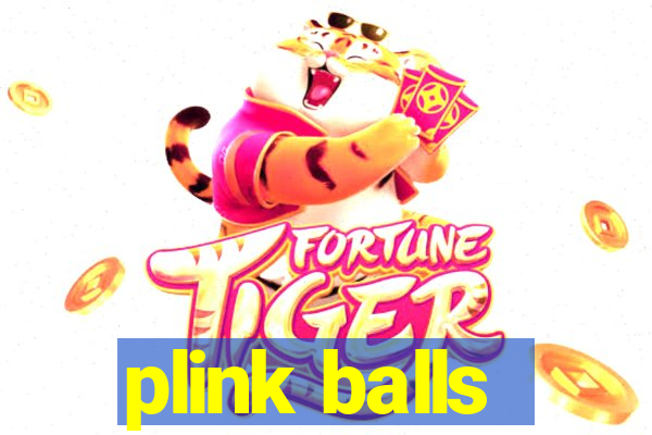 plink balls