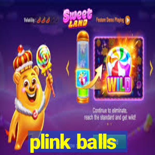 plink balls