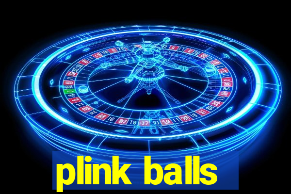 plink balls