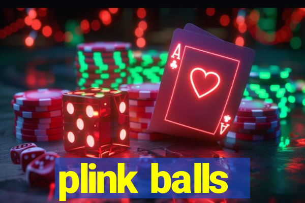 plink balls