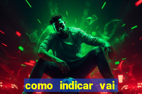 como indicar vai de bet