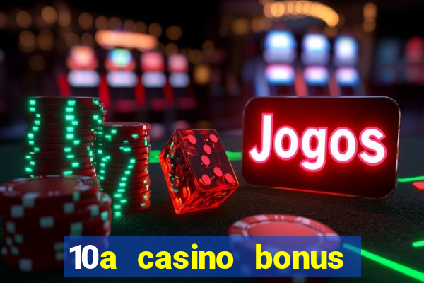 10a casino bonus ohne einzahlung