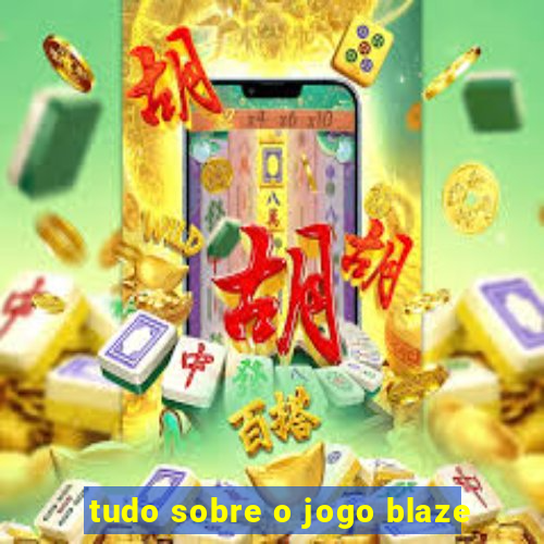 tudo sobre o jogo blaze