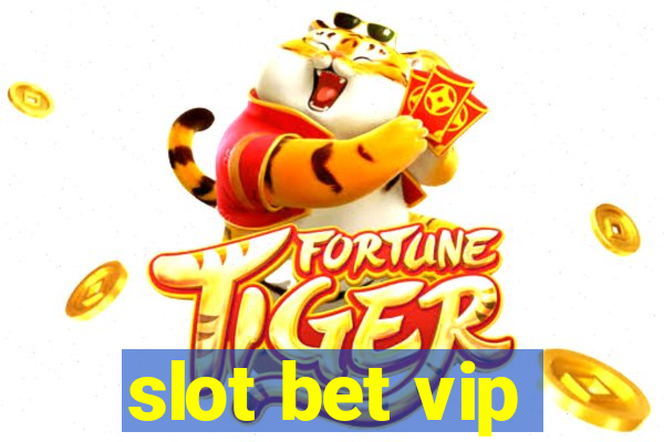 slot bet vip