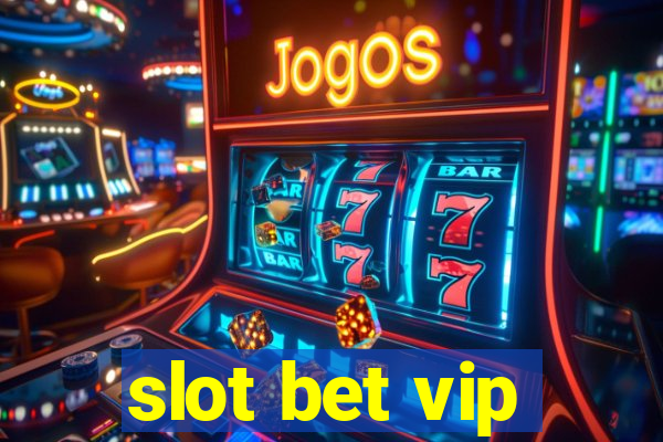 slot bet vip