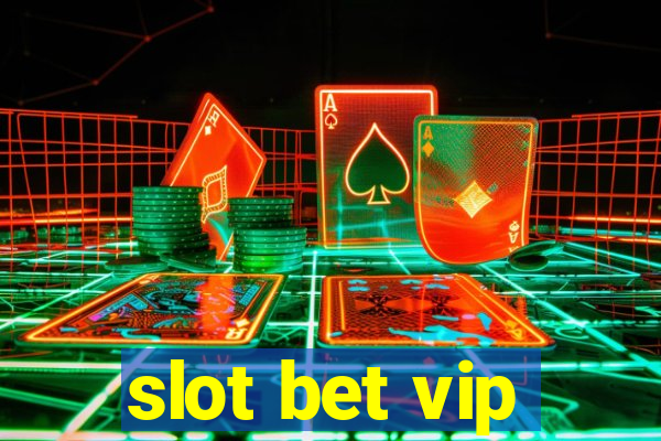 slot bet vip