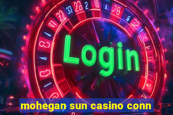 mohegan sun casino conn