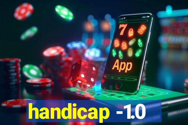 handicap -1.0