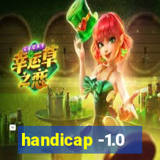 handicap -1.0