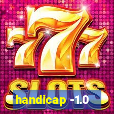 handicap -1.0