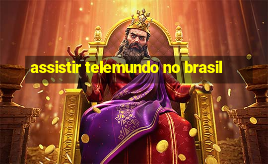 assistir telemundo no brasil