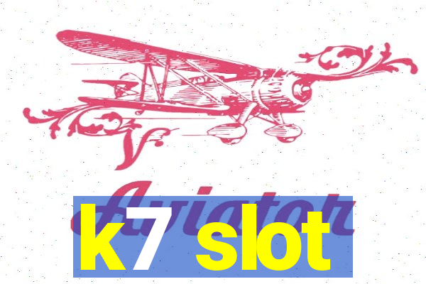 k7 slot