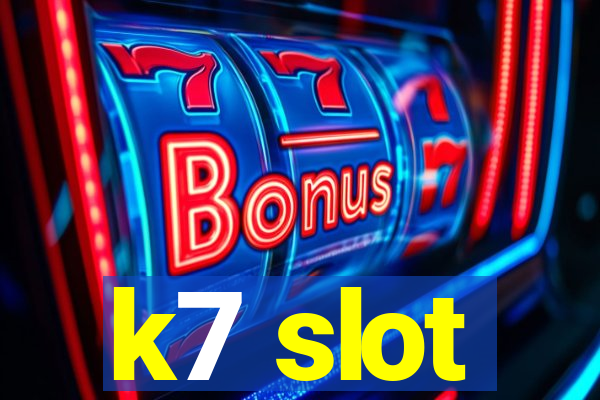 k7 slot