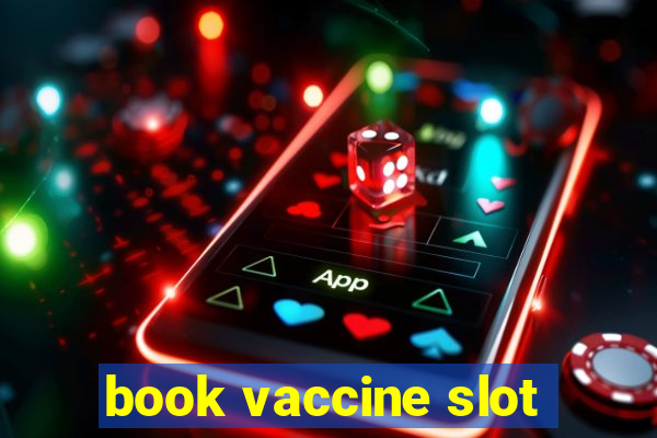 book vaccine slot