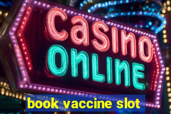 book vaccine slot