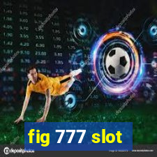 fig 777 slot