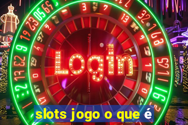 slots jogo o que é