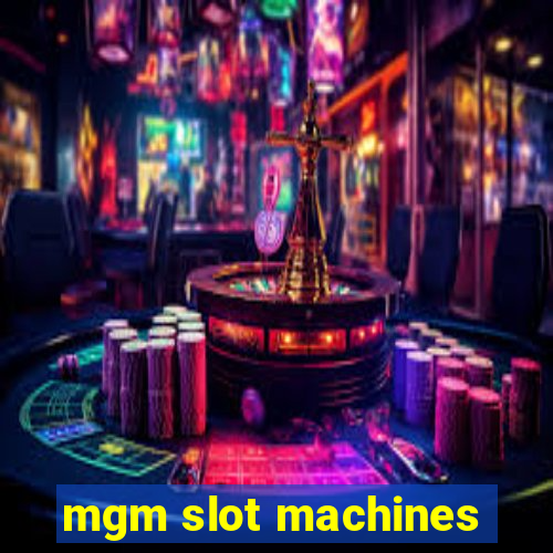 mgm slot machines