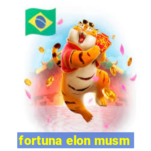 fortuna elon musm