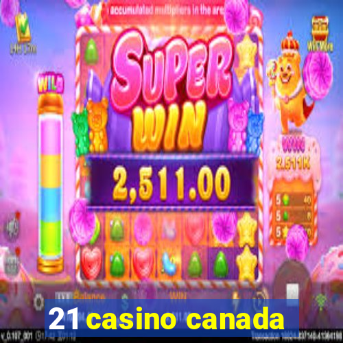 21 casino canada