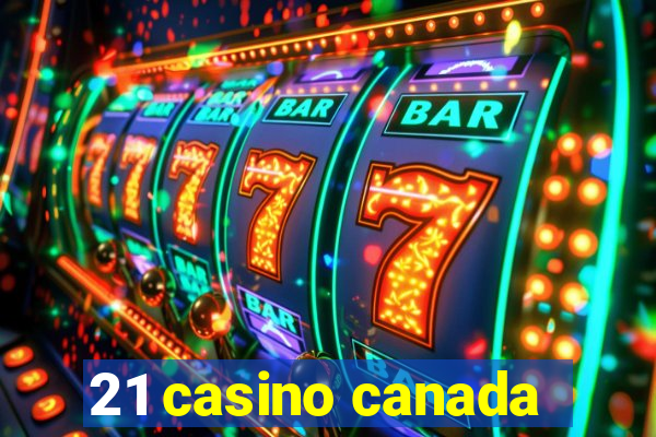 21 casino canada