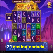 21 casino canada