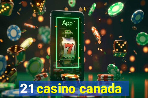 21 casino canada