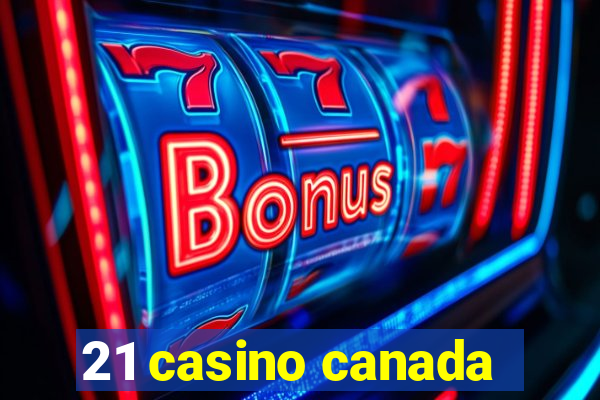 21 casino canada