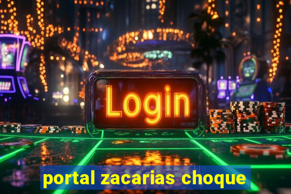 portal zacarias choque