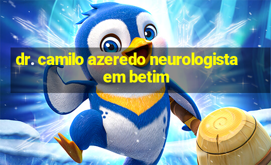 dr. camilo azeredo neurologista em betim