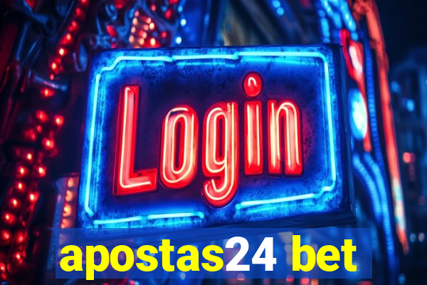 apostas24 bet