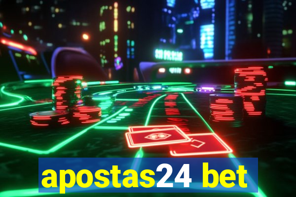 apostas24 bet